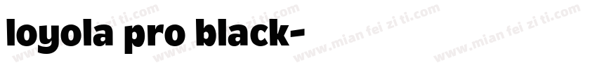 loyola pro black字体转换